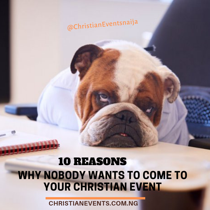 Why Nobody Wants To Come To Your Christian Event