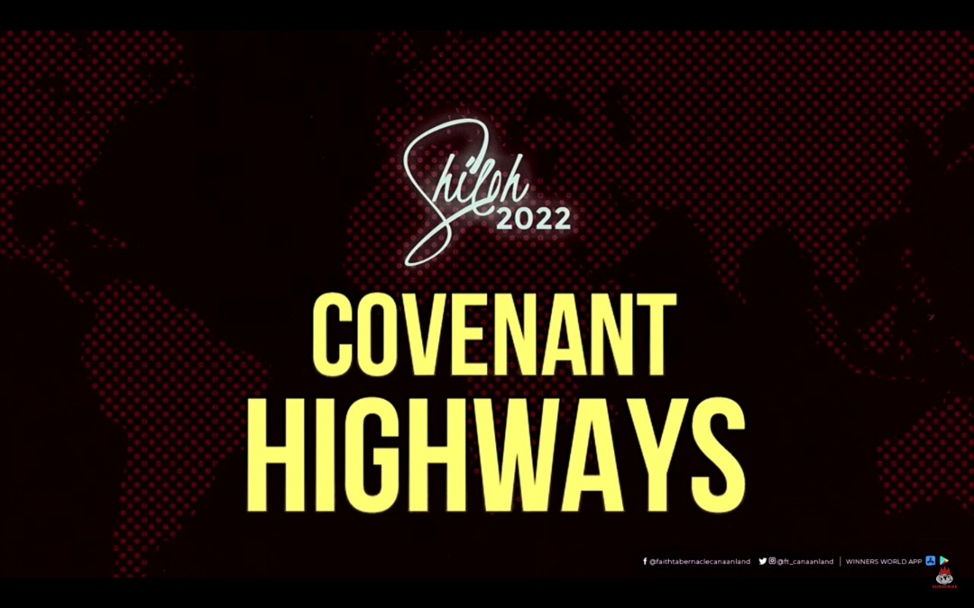 SHILOH 2022 COVENANT HIGHWAYS ( DATES, THEME, EVENTS SCHEDULE OF